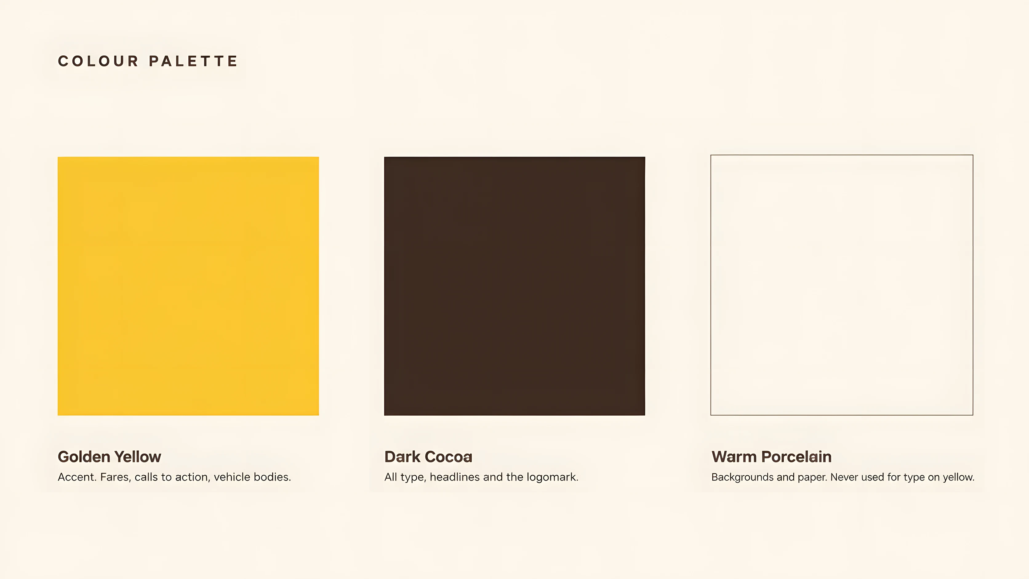 A warm porcelain slide headed COLOUR PALETTE with three swatches: Golden Yellow, noted as the accent for fares, calls to action and vehicle bodies; Dark Cocoa, for all type, headlines and the logomark; and Warm Porcelain, for backgrounds and paper, never used for type on yellow.