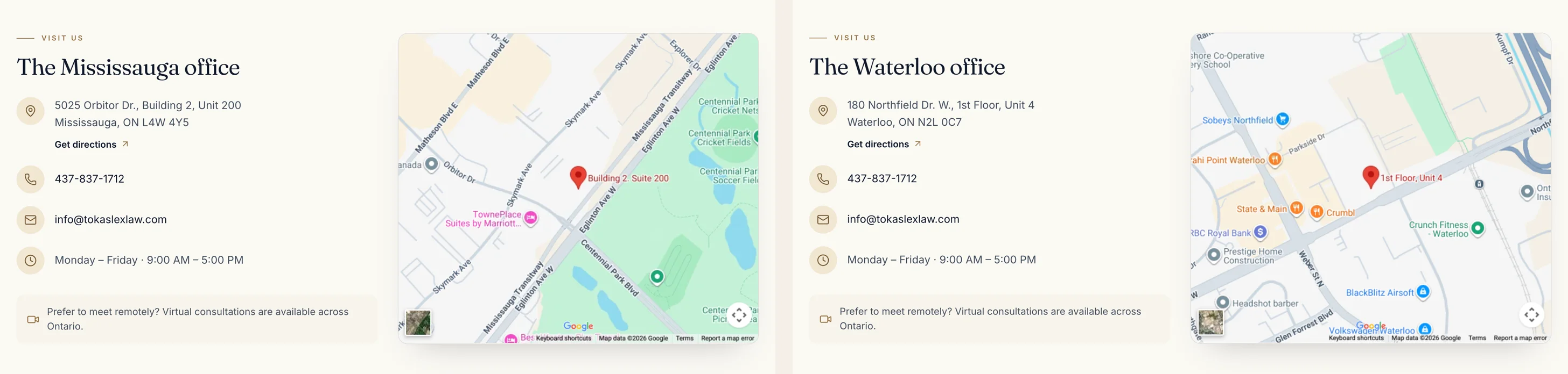 The two published office pages side by side. Left: The Mississauga office, 5025 Orbitor Dr., Building 2, Unit 200, with the phone, email and weekday hours beside a map pinned on Building 2, Suite 200. Right: The Waterloo office, 180 Northfield Dr. W., 1st Floor, Unit 4, with the same details beside a map pinned on 1st Floor, Unit 4.